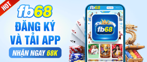 Khuyến mãi Tải App FB68 – Nhận Ưu Đãi Đặc Biệt Dành Riêng Cho Bạn!